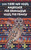 Malbücher für Erwachsene - Vögel für Frauen - 100 Tiere und Vögel