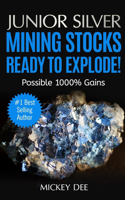 Junior Silver Mining Stocks Ready To Explode!