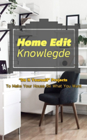 Home Edit Knowlegde: "Do It Yourself" Projects To Make Your House Be What You Want: Home Decoration