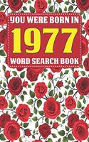 You Were Born In 1977: Word Search Book: Tons of Challenge for your Brain Over 1600 Cleverly Hidden Words Searches in 85 Puzzles-Holiday Fun & Gift for Adults (Large Print