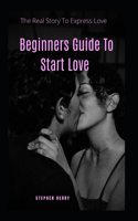 Beginners Guide To Start Love