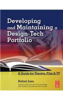 Developing and Maintaining a Design-Tech Portfolio: A Guide for Theatre, Film & TV: A Guide for Theatre, Film & TV