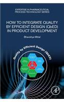 How to Integrate Quality by Efficient Design (Qbed) in Product Development