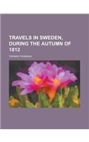 Travels in Sweden, During the Autumn of 1812