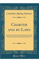Charter and by-Laws: As Adopted at the Annual General Meeting, Montreal, March, 1905, and Amended at the Annual General Meetings, Toronto, March, 1907, Ottawa, March, 1908, and Toronto, 1910 (Classic Reprint)
