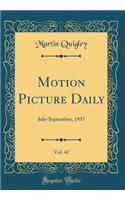 Motion Picture Daily, Vol. 42: July-September, 1937 (Classic Reprint)