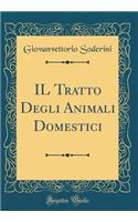 IL Tratto Degli Animali Domestici (Classic Reprint)
