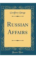 Russian Affairs (Classic Reprint)