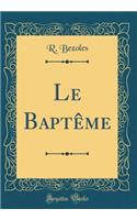 Le Baptême (Classic Reprint)