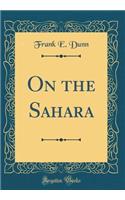 On the Sahara (Classic Reprint)