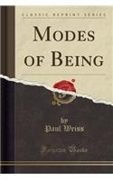 Modes of Being (Classic Reprint)