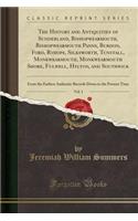 The History and Antiquities of Sunderland, Bishopwearmouth, Bishopwearmouth Panns, Burdon, Ford, Ryhope, Silksworth, Tunstall, Monkwearmouth, Monkwearmouth Shore, Fulwell, Hylton, and Southwick, Vol. 1: From the Earliest Authentic Records Down to t