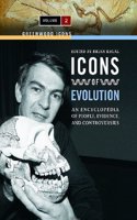 Icons of Evolution: An Encyclopedia of People, Evidence, and Controversies, Volume 2 (Greenwood Icons)