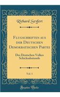 Flugschriften aus der Deutschen Demokratischen Partei, Vol. 1: Des Deutschen Volkes Schicksalsstunde (Classic Reprint)