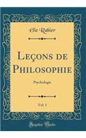 LeÃ§ons de Philosophie, Vol. 1: Psychologie (Classic Reprint)