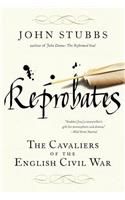 Reprobates: The Cavaliers of the English Civil War