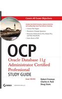 OCP: Oracle Database 11g Administrator Certified Professional Study Guide