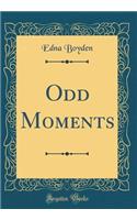 Odd Moments (Classic Reprint)