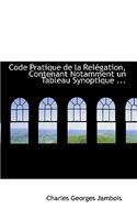 Code Pratique de La Relacgation, Contenant Notamment Un Tableau Synoptique ...
