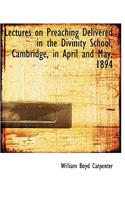 Lectures on Preaching Delivered in the Divinity School, Cambridge, in April and May, 1894: (English)
