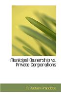 Municipal Ownership vs. Private Corporations