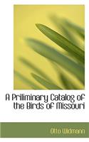 A Priliminary Catalog of the Birds of Missouri