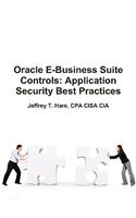Oracle E-Business Suite Controls: Application Security Best Practices
