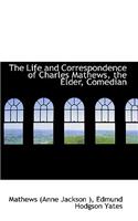 The Life and Correspondence of Charles Mathews, the Elder, Comedian