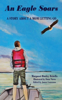 Eagle Soars: A Story about a Mother Letting Go