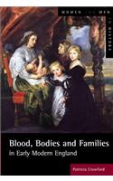 Blood, Bodies and Families in Early Modern England
