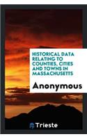 Historical Data Relating to Counties, Cities and Towns in Massachusetts