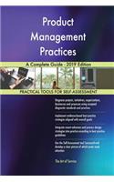 Product Management Practices A Complete Guide - 2019 Edition