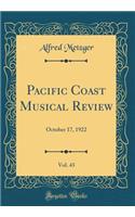 Pacific Coast Musical Review, Vol. 43: October 17, 1922 (Classic Reprint)