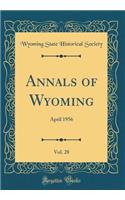 Annals of Wyoming, Vol. 28: April 1956 (Classic Reprint)