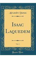 Isaac Laquedem, Vol. 1 (Classic Reprint)