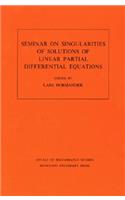 Seminar on Singularities of Solutions of Linear Partial Differential Equations. (Am-91), Volume 91