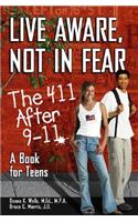 Live Aware, Not in Fear: The 411 After 9-11, a Book for Teens