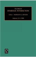 Studies in Symbolic Interaction: (22 Studies in Symbolic Interaction)