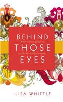 Behind Those Eyes