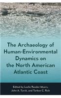 The Archaeology of Human-Environmental Dynamics on the North American Atlantic Coast