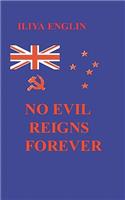 No Evil Reigns Forever