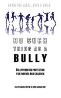 No Such Thing as a Bully - Shred the Label, Save a Child