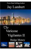 Varicose Vigilantes II - Hedge Money