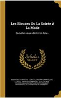 Les Blouses Ou La Soirée À La Mode