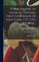 Public Papers of George Clinton, First Governor of New York, 1777-1795, 1801-1804 ..; Volume 3