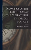 Drawings of the Flags in use at the Present Time by Various Nations