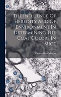 Influence Of Heredity And Of Environment In Determining The Coat Colors In Mice