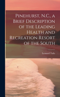 Pinehurst, N.C., a Brief Description of the Leading Health and Recreation Resort of the South