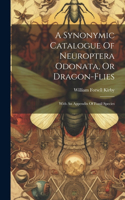 Synonymic Catalogue Of Neuroptera Odonata, Or Dragon-flies