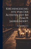 Kirchengeschichte von der ältesten Zeit bis zum 19. Jahrhundert.